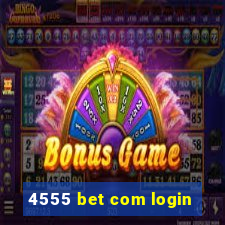 4555 bet com login